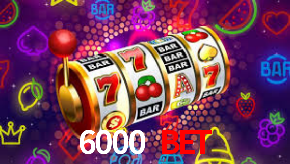 6000 Bet