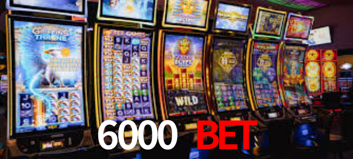 6000 Bet